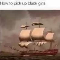 Free download How to pick up black girls [ Meme ] free photo or picture to be edited with GIMP online image editor